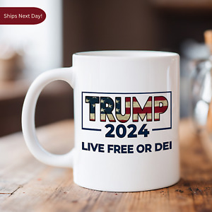 Trump 2024 LIVE FRE OR DEI Coffee Mug (11oz) Patriotic Gift MAGA Republican USA