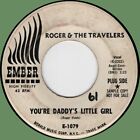 ROGER & TRAVELERS You're Daddy's Little Girl b/w Just Gotta Be 45rpm Ember 1961