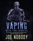 Vaping With The Zombines: A Five-Year Doomsday Nicotine Plan by Joe Nobody (Engl