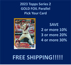 2023 Topps Series 2 GOLD FOIL Parallel You Pick/Complete Your Set!!!!!