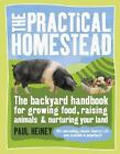 The Practical Homestead: The Backyard Handbook for Growing Food, Raising Animals