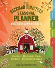 The Backyard Homestead Seasonal Planner: What to Do & When to Do It in the G...