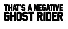 That's A Negative Ghost Rider Top Gun VINYL DECAL STICKER Car Window Bike