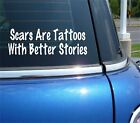 SCARS ARE TATTOOS WITH BETTER STORIES DECAL STICKER FUNNY TATS DRINK CAR TRUCK