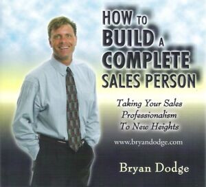 How To Build A Complete Sales Person; by Bryan Dodge, Audio CDs, 2005 + Workbook