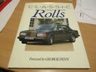 Classic Rolls - Forward By George Fenn Classic Cars Book   ONE OWNER