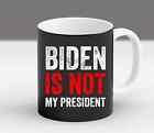 Anti Biden Pro Trump 2020 Fake News Biden Is Not My President  Coffee Mug