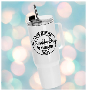 40oz STAINLESS STEEL INSULATED TUMBLER - DUMB FUCKERY TUMBLER  W/LID&STRAW