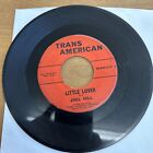 Joel Hill 45 Little Lover / I Thought It Over TRANS AMERICAN Rare ROCKABILLY
