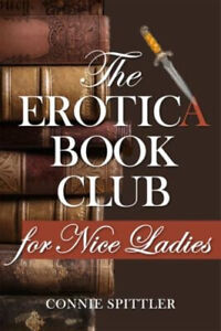 The Erotica Book Club for Nice Ladies Paperback Connie Spittler