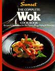 The Complete Wok Cook Book - Paperback By Sunset Books - ACCEPTABLE
