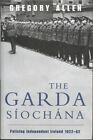 The Garda Siochana: Policing Independent Ireland, ... by Allen, Gregory Hardback