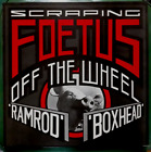 1987 FOETUS Scraping Foetus Off The Wheel. Ramrod Boxhead Self Immolation