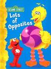Lots of Opposites (Sesame Street): All About Opposites - Board book - GOOD