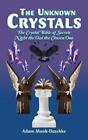 The Unknown Crystals: The Crystal Bible of Secrets Night the Owl the Chosen...