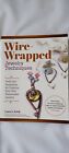 Wire-Wrapped Jewelry Techniques : Tools and Inspiration for Creating Your Own...
