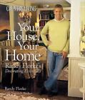 Country Living Your House, Your Home: Randy Florke's Decorating Essentials by Th