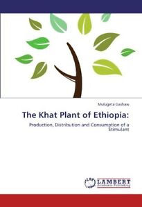THE KHAT PLANT OF ETHIOPIA:: PRODUCTION, DISTRIBUTION AND By Mulugeta Gashaw NEW