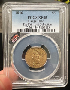 1846 $5 Gold Liberty PCGS XF45 - Large Date - The Fairmont Collection