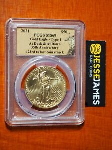 2021 $50 GOLD EAGLE PCGS MS69 TYPE 1 AT DUSK & DAWN 423RD TO LAST COIN STRUCK