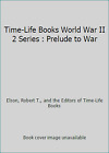 Time-Life Books World War II 2 Series : Prelude to War