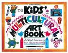 The Kids' Multicultural Art Book: Art and Craft Experiences from Around t - GOOD