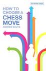 How To Choose A Chess Move - Paperback By Soltis, Andrew - GOOD