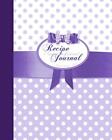 Blank Recipe Book: Recipe Journal ( Gifts for Foodies / Cooks / Chefs / Cooking