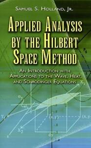 Applied Analysis By The Hilbert Space Method: An Introduction With Applicat...