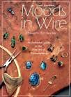 Moods in Wire : An Extended Guide to the Fine Art of Wirewrapping ( - GOOD
