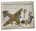 What Do You Say, Dear? Sesyle Joslin / Maurice Sendak; 1958, 1st Ed., DJ, HC
