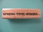 Spring Time Wishes.... Phrase STAMP CABANA Rubber Stamp