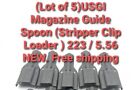5 NEW USGI Magazine Guide Spoon (Stripper Clip Loader ) 223 / 5.56 BRAND NEW