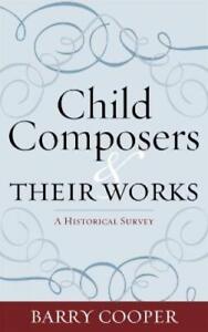 Barry Cooper Child Composers and Their Works (Hardback) (UK IMPORT)