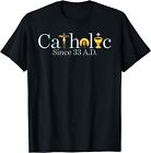 NEW LIMITED Catholics Since 33 A.D Jesus Cross Christian Gift T-Shirt S-3XL