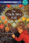 The Chalk Box Kid (A Stepping Stone Book(TM)) by Bulla, Clyde Robert