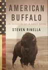 American Buffalo : In Search of a Lost Icon by Steven Rinella (2008, Hardcover)