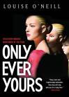 Only Ever Yours - Hardcover By O'Neill, Louise - GOOD