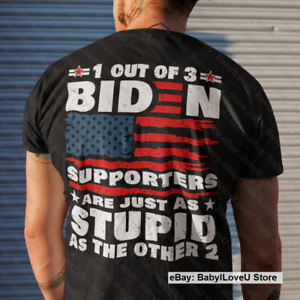 1 Out Of 3 Biden Supporters Are As Stupid As The Other 2 Funny Biden T Shirt Men