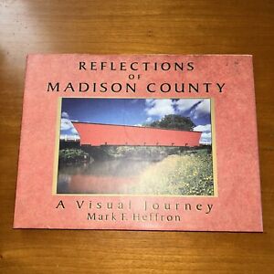 Reflections of Madison County A Visual Journey by Mark F. Heffron 1994 HC F5