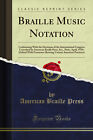 Braille Music Notation (Classic Reprint)
