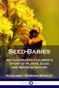 Seed-Babies: An Illustrated Children's Story of Plants, Eggs and Seeds in - GOOD