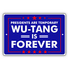 Presidents Are Temporary Wu-Tang Is Forever Aluminum Metal Sign