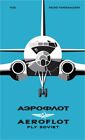Aeroflot: Fly Soviet: A Visual History (Hardback or Cased Book)