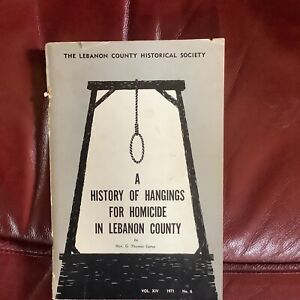 A HISTORY OF HANGINGS FOR HOMICIDE IN LEBANON COUNTY.- rare booklet
