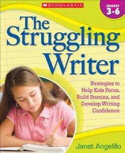 The Struggling Writer: Strategies to Help Kids Focus, Build Stamina, and  - GOOD