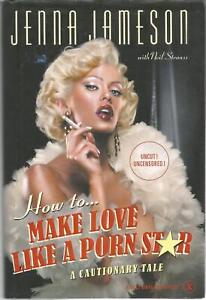 How to Make Love Like a Porn Star: A Cautionary Tale - Jameson, Jenna|Straus...