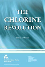 The Chlorine Revolution : The History of Water Disinfection and t