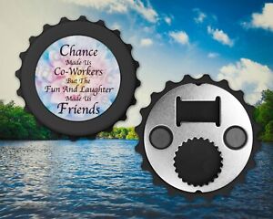 CHANCE MADE US CO WORKERS FRIENDS Cool Bottle Cap Shaped Magnetic Bottle Opener