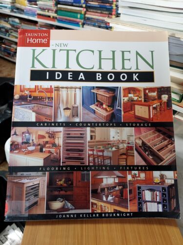 Taunton Home The New Kitchen Idea Book Joanne Kellar Bouknight  (2004,TPK) HA2
